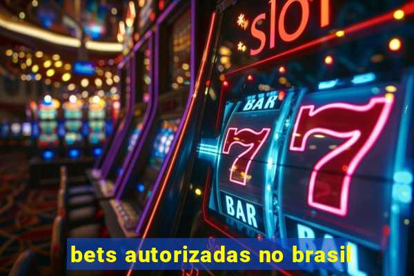 bets autorizadas no brasil